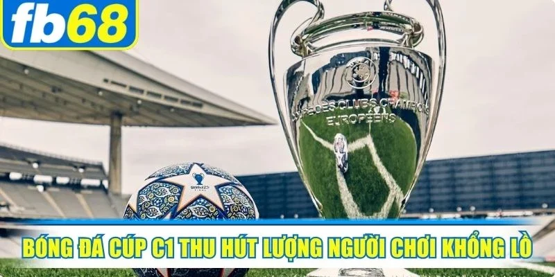 Kèo Bóng Đá Cúp C1 - Tỷ Lệ Cược Chuẩn, Săn Thưởng Lớn 4 Bóng đá cúp C1 thu hút lượng người chơi khổng lồ theo dõi hàng ngày