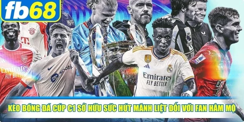 Kèo Bóng Đá Cúp C1 - Tỷ Lệ Cược Chuẩn, Săn Thưởng Lớn 2 Kèo bóng đá cúp C1 sở hữu sức hút mãnh liệt đối với fan hâm mộ