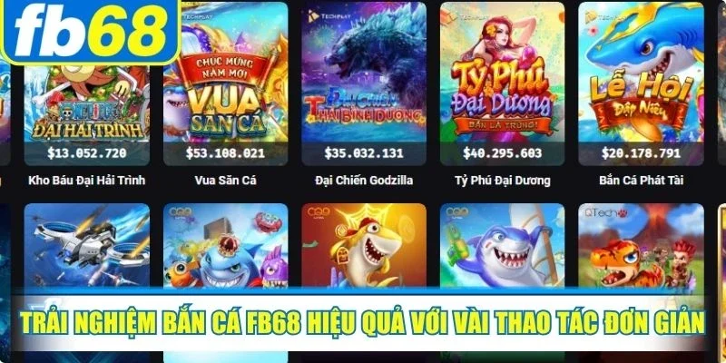 Bắn Cá FB68 2 Trải nghiệm bắn cá FB68 hiệu quả với vài thao tác đơn giản, nhanh gọn